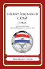 The Best Ever Book of Croat Jokes: Lots and Lots of Jokes Specially Repurposed for You-Know-Who By Mark Geoffrey Young Cover Image