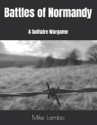 Battles of Normandy: A Solitaire Wargame By Mike Lambo Cover Image
