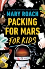 Packing for Mars for Kids By Mary Roach Cover Image