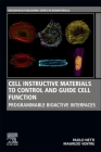 Cell Instructive Materials to Control and Guide Cell Function: Programmable Bioactive Interfaces By Paolo Netti, Maurizio Ventre Cover Image