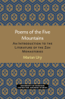 Poems of the Five Mountains: An Introduction to the Literature of the Zen Monasteries (Michigan Monograph Series in Japanese Studies) By Marian Ury Cover Image