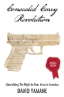 Concealed Carry Revolution: Liberalizing the Right to Bear Arms in America, Updated Edition By David Yamane Cover Image