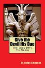 Give the Devil His Due: The Ends Defy His Means By Rufus O. Jimerson Cover Image