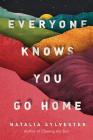 Everyone Knows You Go Home By Natalia Sylvester Cover Image