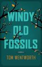 Windy Old Fossils By Tom Wentworth Cover Image