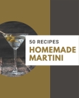 50 Homemade Martini Recipes: A Martini Cookbook to Fall In Love With By Linda Davis Cover Image
