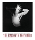 The Homoerotic Photograph: Male Images from Durieu/Delacroix to Mapplethorpe (Between Men-Between Women: Lesbian and Gay Studies) By Allen Ellenzweig, George Stambolian (Foreword by) Cover Image