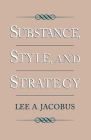 Substance, Style, and Strategy By Lee A. Jacobus Cover Image