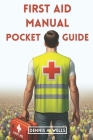 First Aid Manual Pocket Guide: How To Give Emergency Treatment, CPR For Medical Emergencies, Poisoning, Wound, Stroke, Burn and Bleeding, and How To Cover Image