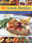 50 Greek Recipes: Authentic and Mouthwatering Recipes from Greece and the Eastern Mediterranean Shown in 230 Easy-To-Use Step-By-Step Ph By Jacqueline Clark, Joanna Farrow Cover Image