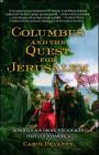 Columbus and the Quest for Jerusalem: How Religion Drove the Voyages that Led to America By Carol Delaney Cover Image