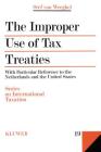 The Improper Use of Tax Treaties, with Particular Reference to the Netherlands and the United States (Series on International Taxation #19) By Stef Van Weeghel Cover Image