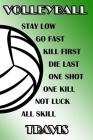 Volleyball Stay Low Go Fast Kill First Die Last One Shot One Kill Not Luck All Skill Travis: College Ruled Composition Book Green and White School Col By Shelly James Cover Image