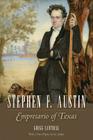 Stephen F. Austin: Empresario of Texas (Watson Caufield and Mary Maxwell Arnold Republic of Texas Series #3) Cover Image
