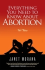 Everything You Need to Know about Abortion for Teens By Janet Morana Cover Image