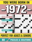 You Were Born In 1972: Crossword Puzzles For Adults: Crossword Puzzle Book for Adults Seniors and all Puzzle Book Fans By G. E. Gweendolyn Pzle Cover Image