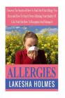 Allergies: Discover The Secrets of How To Find Out What Allergy You Have and How To Stop It From Affecting Your Quality Of Life. Cover Image