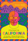 Foucault in California: [A True Story--Wherein the Great French Philosopher Drops Acid in the Valley of Death] By Simeon Wade, Heather Dundas (Foreword by) Cover Image