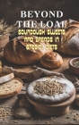 Beyond The Loaf: Sourdough Sweets and Breads in Special Diets Creative Recipes for Using Wild Yeast Sourdough in Gluten-Free, Vegan, Lo Cover Image