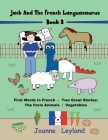 Jack And The French Languasaurus - Book 2: First Words In French - Two Great Stories: The Farm Animals / Vegetables Cover Image