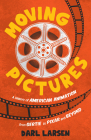 Moving Pictures: A History of American Animation from Gertie to Pixar and Beyond Cover Image
