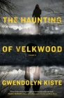 The Haunting of Velkwood By Gwendolyn Kiste Cover Image