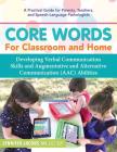 Core Words for Classroom & Home: Developing Verbal Communication Skills and Augmentative and Alternative Communication (Aac) Abilities Cover Image