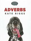 Adverbs (Grammar Basics) By Kate Riggs Cover Image