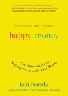 Happy Money: The Japanese Art of Making Peace with Your Money Cover Image