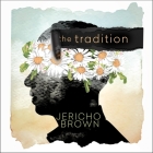 The Tradition Lib/E By Jericho Brown, Jericho Brown (Read by) Cover Image