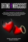 Dating a Narcissist: How to Kill a Narcissist at the Very First Date. Set Boundaries to Avoid a Nightmare and Becoming Psychopath free . Da By Ross Covert, Dana Jackson Cover Image