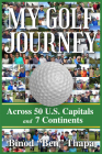 My Golf Journey: Across 50 U.S. Capitals and 7 Continents Cover Image
