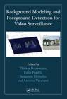 Background Modeling and Foreground Detection for Video Surveillance By Thierry Bouwmans (Editor), Fatih Porikli (Editor), Benjamin Höferlin (Editor) Cover Image