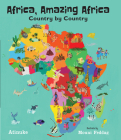 Africa, Amazing Africa: Country by Country By Atinuke, Mouni Feddag (Illustrator) Cover Image