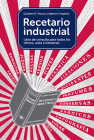 Recetario industrial: Libro de consulta para todos los oficios, artes e industrias Cover Image