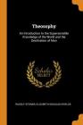 Theosophy: An Introduction to the Supersensible Knowledge of the World and the Destination of Man By Rudolf Steiner, Elizabeth Douglas Shields Cover Image