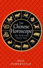 Your Chinese Horoscope for Each and Every Year By Neil Somerville Cover Image