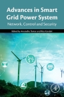 Advances in Smart Grid Power System: Network, Control and Security By Anuradha Tomar (Editor), Ritu Kandari (Editor) Cover Image
