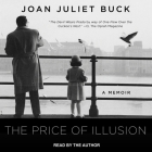 The Price of Illusion Lib/E: A Memoir By Joan Juliet Buck, Joan Juliet Buck (Read by) Cover Image