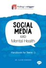 Social Media and Mental Health: Handbook for Teens (Pulling the Trigger) By Claire Edwards Cover Image