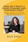 How Do I Write a Good Compare and Contrast Essay?: From Start to Finish (Essay Writing Success Series Volume 2) Cover Image