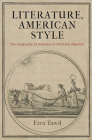 Literature, American Style: The Originality of Imitation in the Early Republic By Ezra Tawil Cover Image