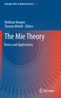 The Mie Theory: Basics and Applications By Wolfram Hergert (Editor), Thomas Wriedt (Editor) Cover Image