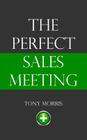 The Perfect Sales Meeting By Tony Morris Cover Image