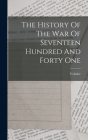 The History Of The War Of Seventeen Hundred And Forty One By Voltaire (Created by) Cover Image