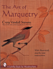 The Art of Marquetry (Schiffer Book for Woodworkers) By Craig Stevens Cover Image