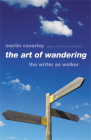 The Art of Wandering: The Writer as Walker By Merlin Coverley Cover Image