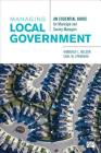 Managing Local Government: An Essential Guide for Municipal and County Managers By Kimberly L. Nelson, Carl W. Stenberg Cover Image