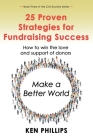 25 Proven Strategies for Fundraising Success: How to win the love and support of donors (Civil Society #3) Cover Image