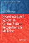 Hybrid Intelligent Systems in Control, Pattern Recognition and Medicine (Studies in Computational Intelligence #827) Cover Image